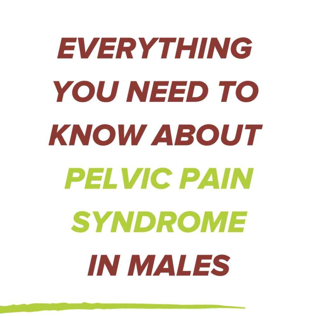 Everything you need to know about pelvic pain syndrome in males.